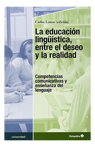 Libro La Educacion Linguistica Entre El Deseo Y De Lomas Ca