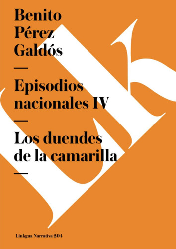 Libro: Episodios Nacionales Iv. Los Duendes De La Camarilla