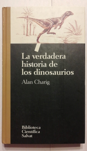 La Verdadera Historia De Los Dinosaurios -charig-salvat-1993