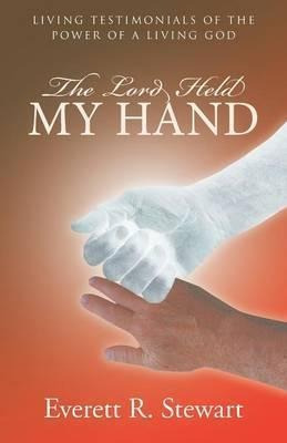 The Lord Held My Hand - Everett R Stewart (paperback)
