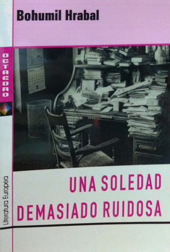 Una Soledad Demasiado Ruidosa B. Hrabal Octaedro Nuevo*