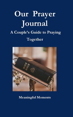 Libro Our Prayer Journal A Couple's Guide To Praying Toge...