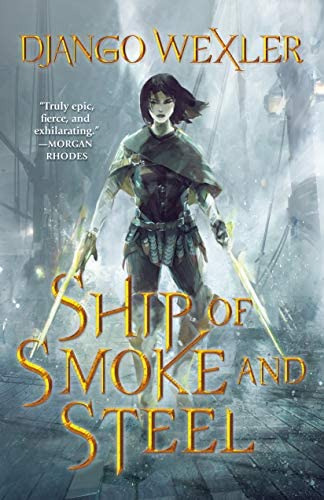 Ship Of Smoke And Steel: The Wells Of Sorcery, Book One (the Wells Of Sorcery Trilogy, 1), De Wexler, Django. Editorial Tor Teen, Tapa Blanda En Inglés