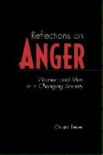 Reflections On Anger : Women And Men In A Changing Society, De Christa Reiser. Editorial Abc-clio, Tapa Blanda En Inglés