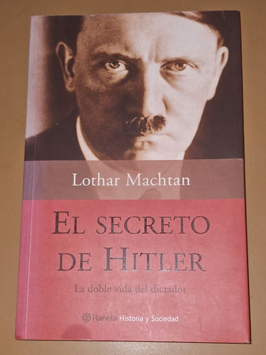El Secreto De Hitler- Lothar Machtan- Ed. Planeta
