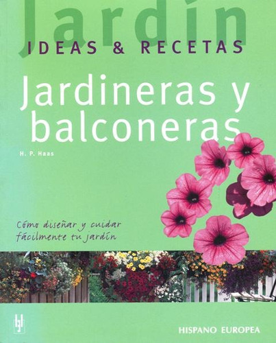 Jardineras Y Balconeras . Ideas Y Recetas, De Haas H.p.. Editorial Hispano-europea, Tapa Blanda En Español, 2006