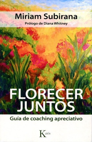 Florecer Juntos . Guia De Coaching Apreciativo