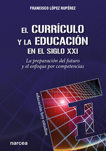Curriculo Y La Educacion En El Siglo Xx - Lopez Ruperez, Fra
