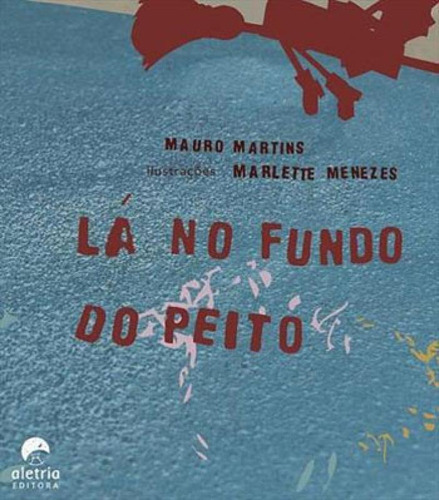 Lá No Fundo Do Peito, De Martins, Mauro. Editora Aletria, Capa Mole Em Português