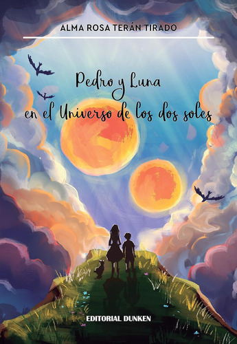 Pedro Y Luna En El Universo De Los Dos Soles, De Alma Rosa Taran Tirado. Editorial Dunken, Tapa Blanda En Español, 2023