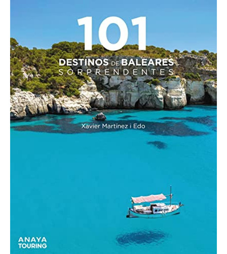 101 Destinos De Baleares Sorprendentes - Martinez I Edo Xavi