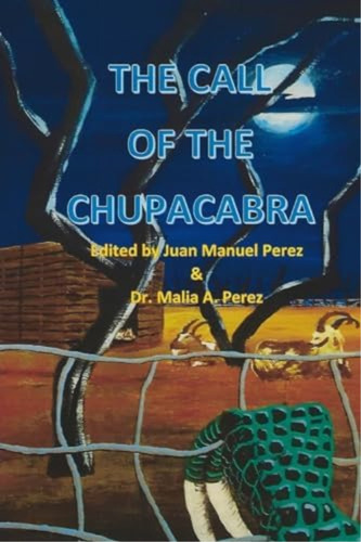 The Call Of The Chupacabra, De Perez, Juan Manuel. Editorial Createspace Independent Publishing Platform, Tapa Blanda En Inglés