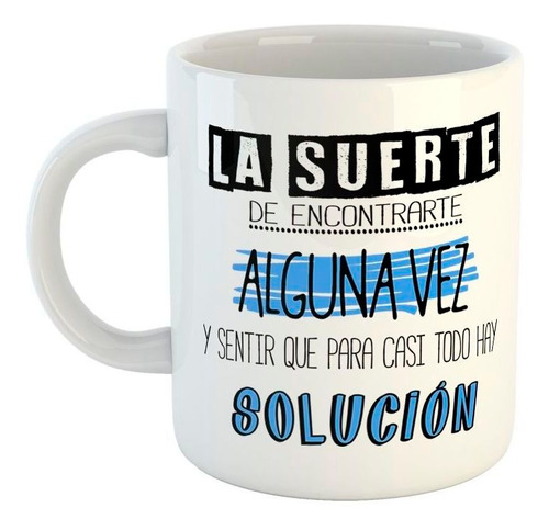 Taza De Ceramica Frase La Suerte De Encontrarte Alguna M1