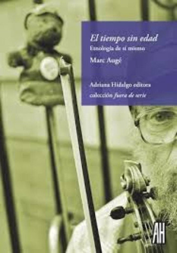 Tiempo Sin Edad Etnologia De Si Mismo - Auge Marc