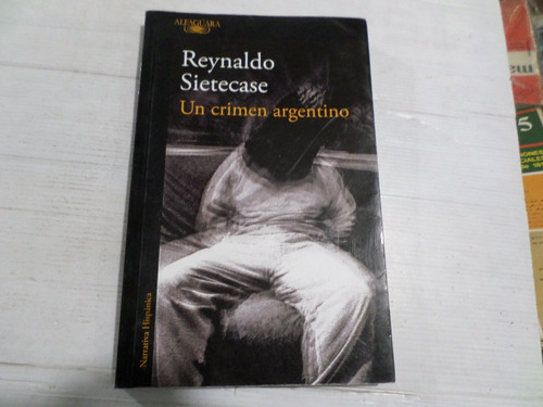 Un Crimen Argentino -reynaldo Sietecase 