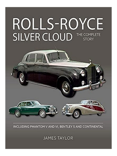 Rolls-royce Silver Cloud - The Complete Story - James . Eb17