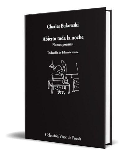 Abierto Toda La Noche, de Charles Bukowski. Editorial VISOR LIBROS, tapa blanda en español, 2022