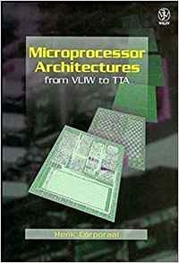 Microprocessor Architectures From Vliw To Tta (wiley Series 