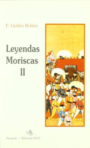 Libro Leyendas Moriscas T 2 De Guillen Robles F  Sufi (nuevo