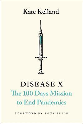 Disease X  The 100 Days Mission To End Pandemics  Kataqwe