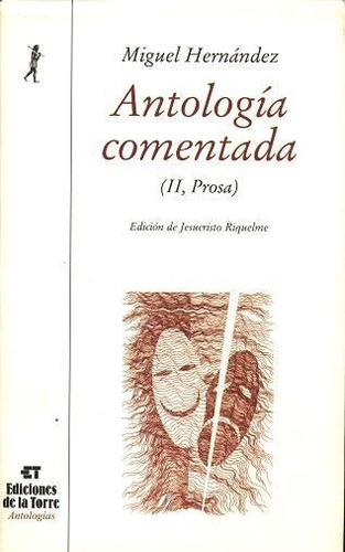 AntologÃÂa comentada de Miguel HernÃÂ¡ndez. Tomo II, teatro, prosa y epistolario, de Hernández, Miguel. Editorial Ediciones de la Torre, tapa dura en español