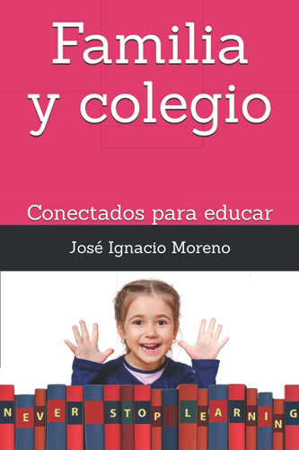 Libro: Familia Y Colegio: Conectados Para Educar (spanish Ed