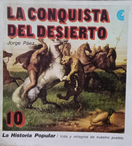 Jorge Páez La Conquista Del Desierto Historia Popular 10
