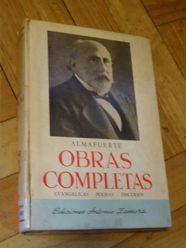 Almafuerte. Obras Completas. Evangélicas, Poesía, Dis&-.