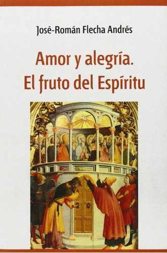 AMOR Y ALEGRIA. EL FRUTO DEL ESPIRITU, de Flecha Andrés, José Román. Editorial Secretariado Trinitario, tapa blanda en español