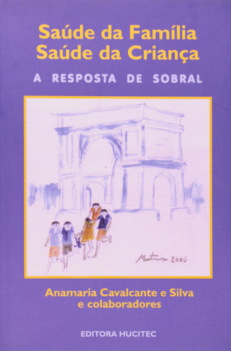 Saúde Da Família, Saúde Da Criança: A Resposta De Sobral, De Anamaria  Cavalcante E Silva. Editora Hucitec, Capa Dura Em Português