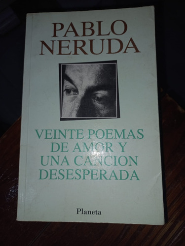 Pablo Neruda  20 Poemas De Amor Y Una Cancion Desesperada 
