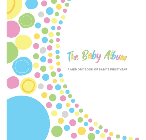Libro:  The Baby Album: A Memory Book Of Babyøs First Year
