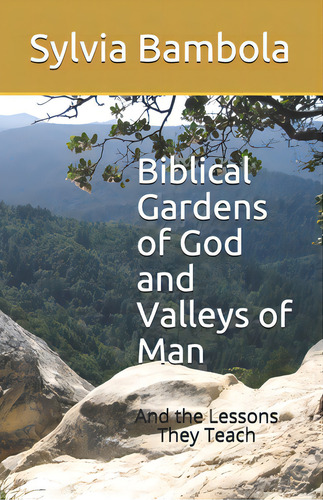 Biblical Gardens Of God And Valleys Of Man: And The Lessons They Teach, De Bambola, Sylvia M.. Editorial Heritage Pub Llc, Tapa Blanda En Inglés