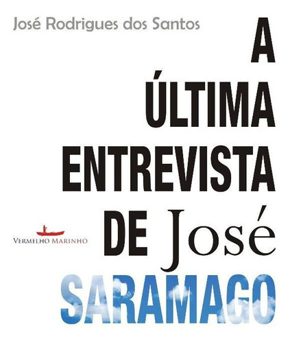 A Última Entrevista De José Saramago: Não Aplica, De Santos. Editora Vermelho Marinho Em Português