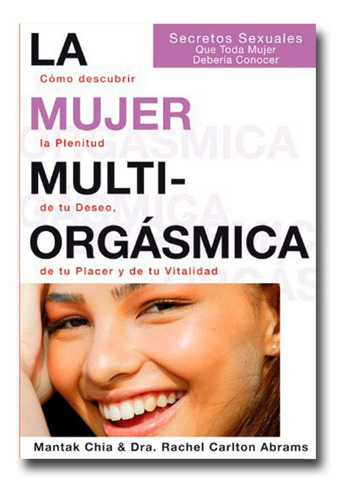 Imagen 1 de 4 de La Mujer Multi-orgásmica Mantak Chia Y Dra. Rachel Carlton