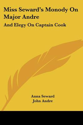Libro Miss Seward's Monody On Major Andre: And Elegy On C...