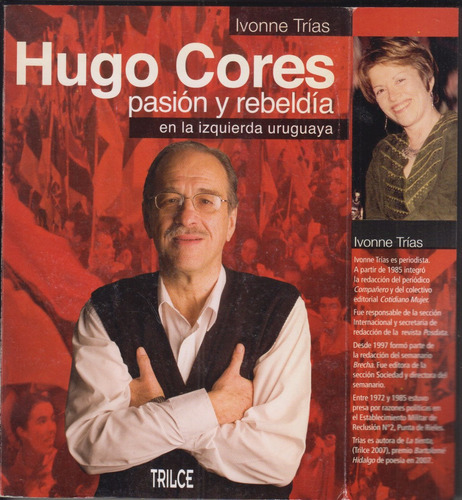 Hugo Cores Pasion Y Rebeldia Ivonne Trias Izquierda Uruguay