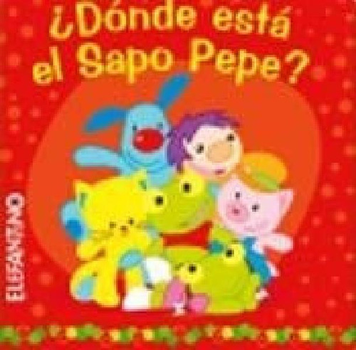 Libro - Donde Esta El Sapo Pepe (coleccion Saltamos Juntos)
