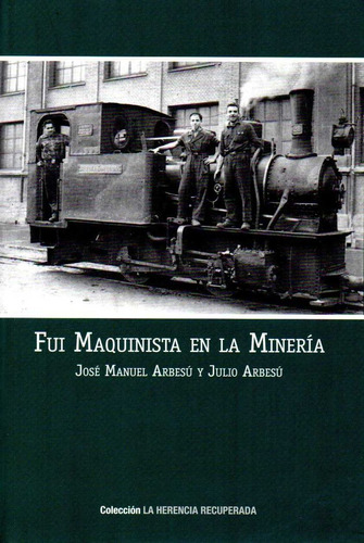 Fui Maquinista En La Mineria - Arbesu, Jose Manuel