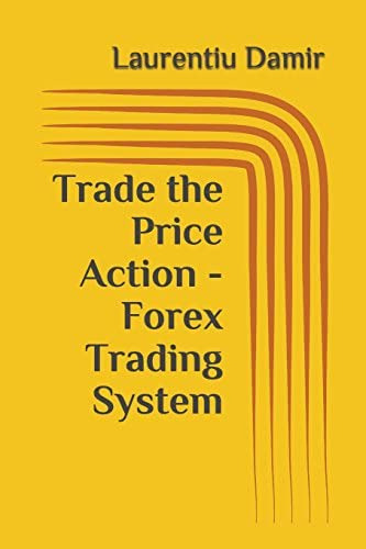 Trade The Price Action - Forex Trading System, De Damir, Laurentiu. Editorial Independently Published, Tapa Blanda En Inglés