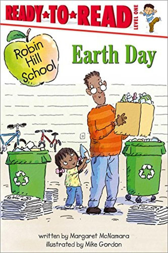 Earth Day: Ready-to-Read Level 1 (Robin Hill School) (Libro en Inglés), de Mcnamara, Margaret. Editorial Simon Spotlight, tapa pasta dura en inglés, 2023