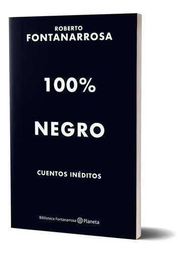 100% Negro Cuentos Ineditos - Roberto Fontanarrosa - Planeta