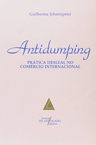Libro Antidumping Prática Desleal No Comércio Internacional
