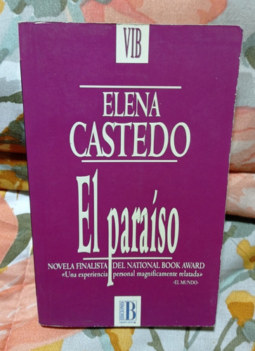 Libro: El Paraíso Autor: Elena Castedo Ediciones B