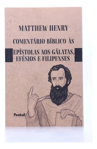 Comentário Bíblico Às Epístolas Aos Gálatas, Efésios E Filipenses | Matthew Henry, De Matthew Henry. Estudos Editorial Penkal, Capa Mole, Edição 2023 Em Português, 2023
