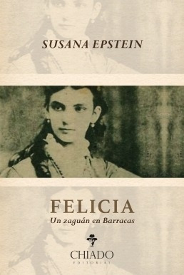 Felicia. Un Zaguán En Barracas - Susana Epstein