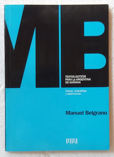 Cartas, Anécdotas Y Testimonios - Manuel Belgrano