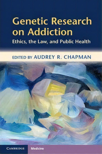 Gic Research On Addiction : Ethics, The Law, And Public, De Audrey Chapman. Editorial Cambridge University Press En Inglés