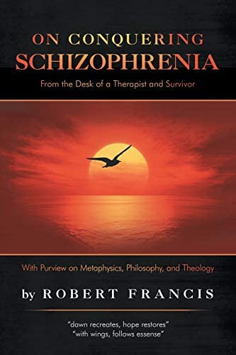 On Conquering Schizophrenia: From The Desk Of A Therapist And Survivor, De Francis, Robert. Editorial Iuniverse, Tapa Blanda En Inglés
