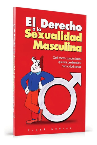 Libro El Derecho A La Sexualidad Masculina - Frank Suárez